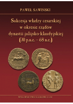 Sukcesja władzy cesarskiej w okresie rządów dynastii julijsko-klaudyjskiej (30 p.n.e. - 68 n.e.)