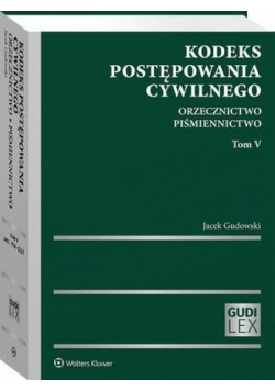 Kodeks postępowania cywilnego. Orzecznictwo. Piśmiennictwo. Tom V