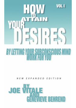 How to Attain Your Desires by Letting Your Subconscious Mind Work for You, Volume 1