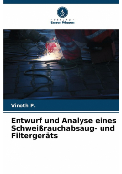 Entwurf und Analyse eines Schweißrauchabsaug- und Filtergeräts