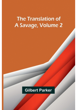 The Translation of a Savage, Volume 2