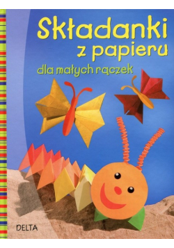 Składanki z papieru dla małych rączek