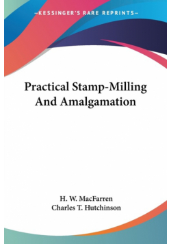 Practical Stamp-Milling And Amalgamation
