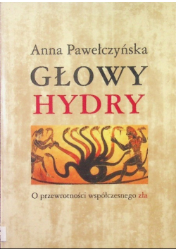 Głowy hydry o przewrotności współczesnego zła