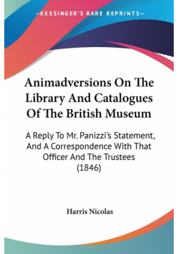 Animadversions On The Library And Catalogues Of The British Museum