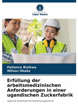 Erfüllung der arbeitsmedizinischen Anforderungen in einer ugandischen Zuckerfabrik