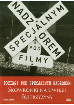 Pociąg pod specjalnym nadzorem / Skowronki na uwięzi / Postrzyżyny