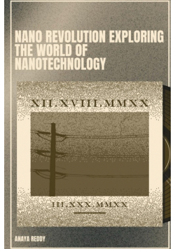 Nano Revolution Exploring the World of Nanotechnology