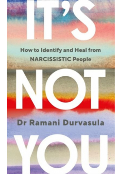 It's Not You. How to Identify and Heal from NARCISSISTIC People wer. angielska