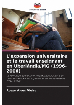 L'expansion universitaire et le travail enseignant en Uberlândia/MG (1996-2006)
