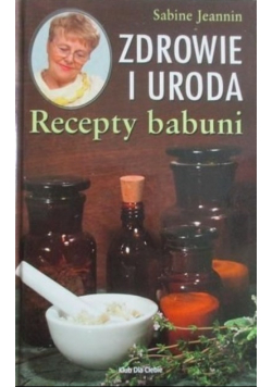Zdrowie i uroda Recepty babuni