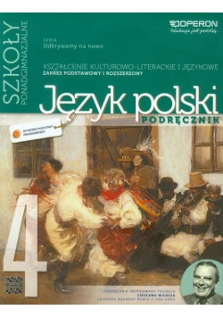 Odkrywamy na nowo Język polski Część 4 Podręcznik Kształcenie kulturowo-literackie i językowe Zakres podstawowy i rozszerzony
