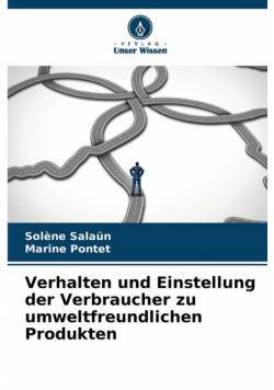 Verhalten und Einstellung der Verbraucher zu umweltfreundlichen Produkten