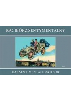 Racibórz sentymentalny Das sentimentale Ratibor