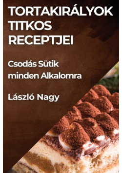 Tortakirályok Titkos Receptjei