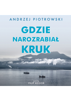 Gdzie narozrabiał kruk. Wyspiarski świat Sachalina i Kurylów