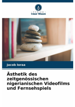Ästhetik des zeitgenössischen nigerianischen Videofilms und Fernsehspiels