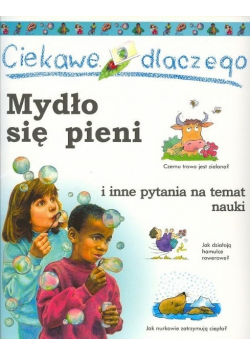 Ciekawe dlaczego mydło się pieni