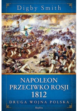 Napoleon przeciwko Rosji 1812