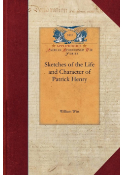 Sketches of the Life and Character of Patrick Henry