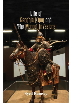 Life of Genghis Khan and The Mongol Invasions
