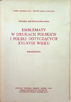 Emblematy w drukach polskich i Polski dotyczących XVI XVIII wieku