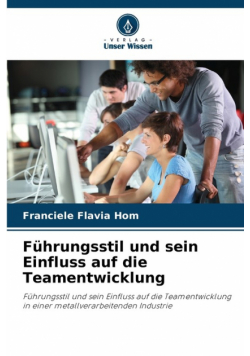 Führungsstil und sein Einfluss auf die Teamentwicklung