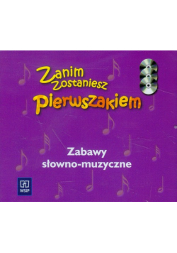 Zanim zostaniesz pierwszakiem Zabawy słowno-muzyczne