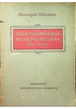 Dzieje małopolskiego hutnictwa żelaznego XIV  XVII w