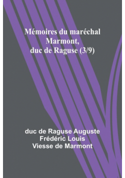 Mémoires du maréchal Marmont, duc de Raguse (3/9)