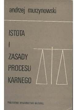 Istota i zasady procesu karnego