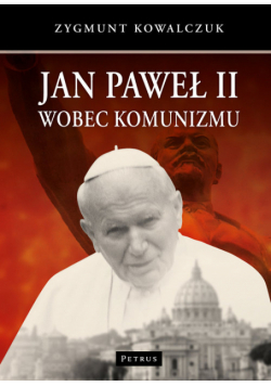 Jan Paweł II wobec komunizmu