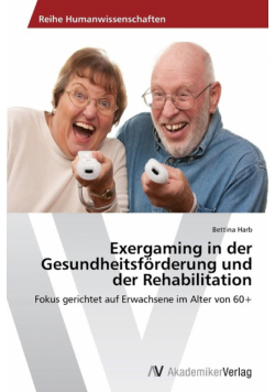 Exergaming in der Gesundheitsförderung und der Rehabilitation