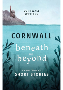 Cornwall Beneath and Beyond