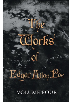 The Works of Edgar Allan Poe - Volume Four