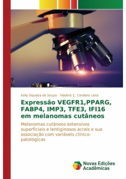 Expressão VEGFR1,PPARG, FABP4, IMP3, TFE3, IFI16 em melanomas cutâneos