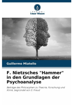 F. Nietzsches "Hammer" in den Grundlagen der Psychoanalyse