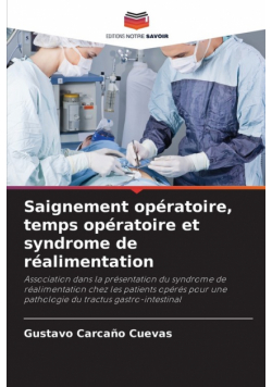 Saignement opératoire, temps opératoire et syndrome de réalimentation