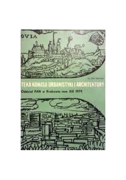 Teka komisji urbanistyki i architektury, tom XIII