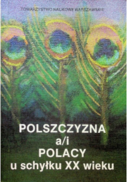 Polszczyzna a i Polacy u schyłku XX wieku