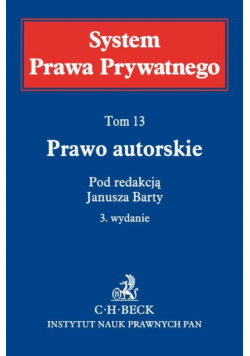 Bart Janusz (red.) - Prawo autorskie System Prawa Prywatnego Tom 13