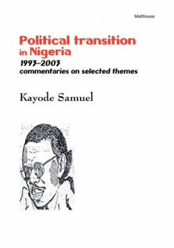 Political Transition in Nigeria 1993-2003. Commentaries on Selected Themes