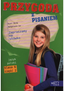 Przygoda z pisaniem Zapraszamy na słówko 6 Podręcznik z ćwiczeniami Część 2