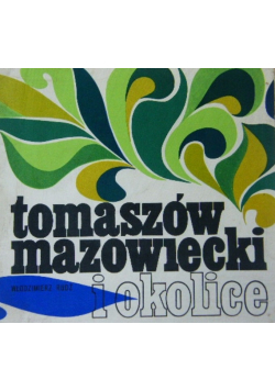 Tomaszów Mazowiecki i okolice