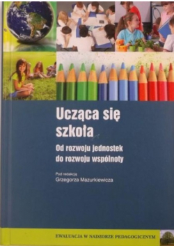 Ucząca się szkoła Od rozwoju jednostek do rozwoju wspólnoty