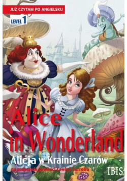 Alice in Wonderland / Alicja w Krainie Czarów. Już czytam po angielsku