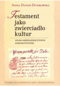 Dunin-Dudkowska Anna - Testament jako zwierciadło kultur