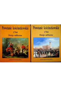 Powstanie kościuszkowskie 1794 Dzieje militarne Tom I i II
