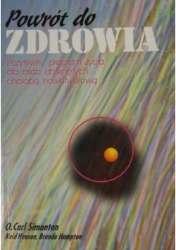 Powrót do zdrowia pozytywny program życia dla osób dotkniętych choroba̦ nowotworową