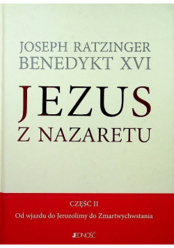 Jezus z Nazaretu Część II Od wjazdu do Jerozolimy do Zmartwychwstania